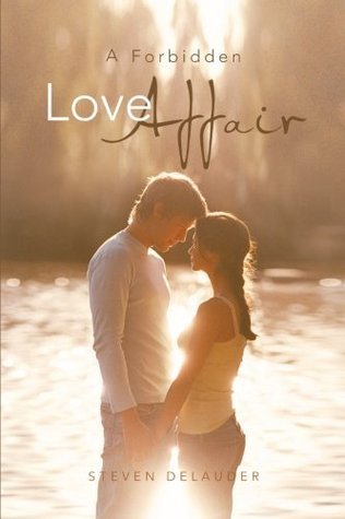 A Forbidden Love Affair by Steven Delauder | Goodreads
