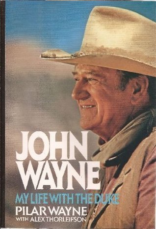 John Wayne: My Life With the Duke by Pilar Wayne | Goodreads