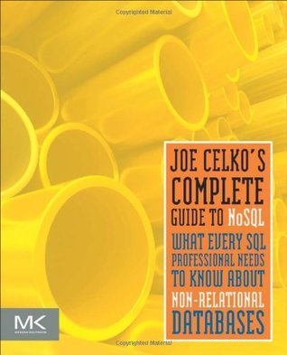 Joe Celko's Complete Guide to NoSQL: What Every SQL Professional Needs ...
