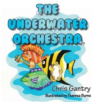 The Underwater Orchestra by Chris Gantry | Goodreads