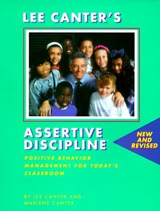 Lee Canter's Assertive Discipline: Positive Behavior Management for ...