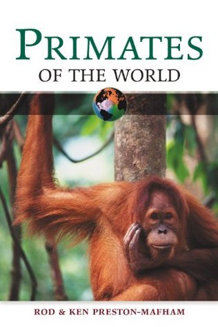 Primates of the World by Rod Preston-Mafham | Goodreads