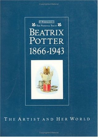 Beatrix Potter 1866 - 1943: The Artist and Her World by Judy