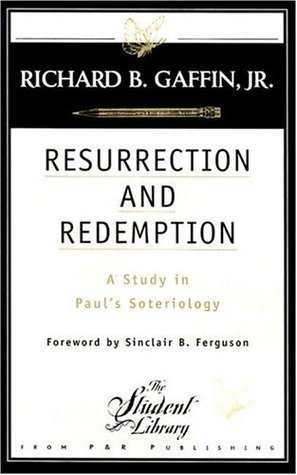 Resurrection and Redemption: A Study in Paul’s Soteriology