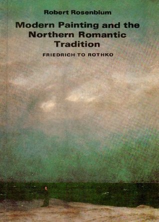 Modern Painting and the Northern Romantic Tradition: Friedrich to ...