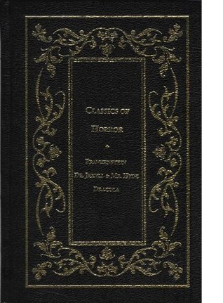Cover of Classics of Horror : Frankenstein; The Strange Case of Dr. Jekyll and Mr. Hyde; Dracula