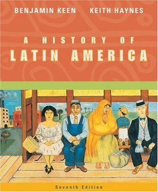 A History of Latin America by Benjamin Keen | Goodreads