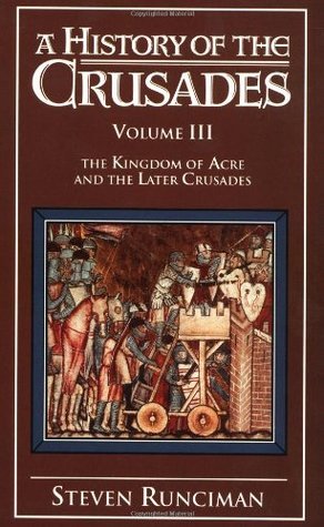 A History of the Crusades, Vol. III: The Kingdom of Acre and the Later Crusades