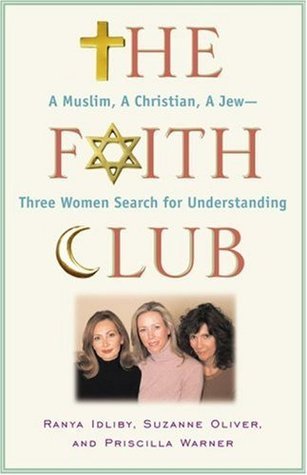 The Faith Club: A Muslim, a Christian, a Jew: Three Women Search for Understanding