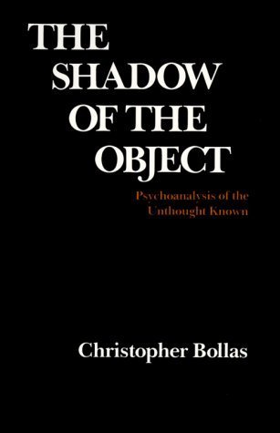 The Shadow of the Object: Psychoanalysis of the Unthought Known