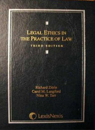 Legal Ethics in the Practice of Law by Richard A. Zitrin Goodreads