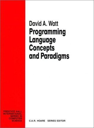 Programming Language Concepts Paradigms by David Watt | Goodreads