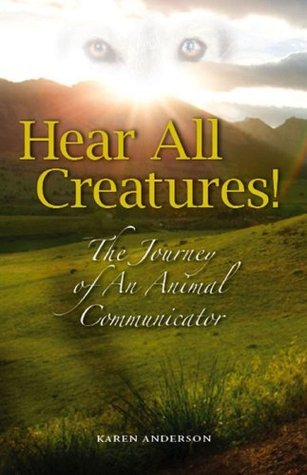 Hear All Creatures: The Journey of an Animal Communicator
