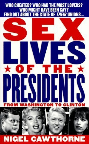 Sex Lives of the Presidents: An Irreverent Expose of the Chief