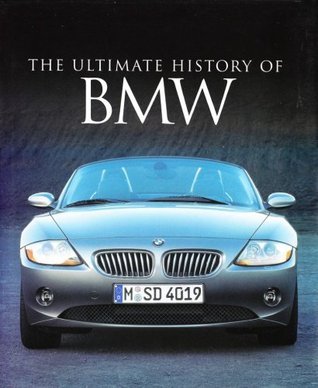 The Ultimate History of BMW (Ultimate History Of…) by Andrew The Ultimate History of BMW (Ultimate History Of…) by Andrew