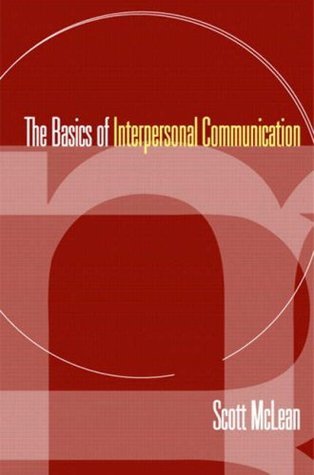 The Basics of Interpersonal Communication by Scott McLean | Goodreads