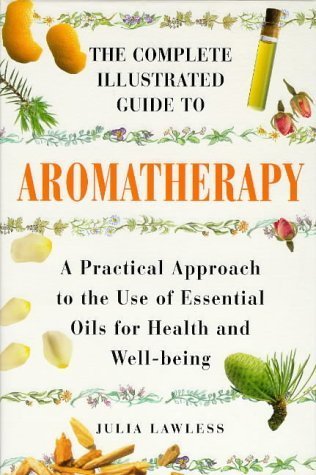 The Complete Illustrated Guide to Aromatherapy book cover