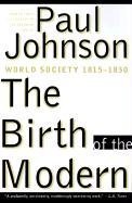 Cover of The Birth of the Modern: World Society 1815-1830