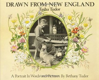 Drawn from New England: Tasha Tudor, A Portrait in Words and Pictures