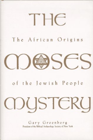 The Moses Mystery: The African Origins of the Jewish People by Gary