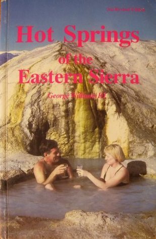 Hot Springs of the Eastern Sierra by George Williams | Goodreads