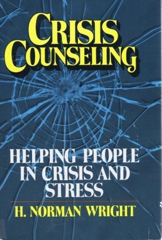 Crisis counseling: Helping people in crisis and stress by H. Norman ...