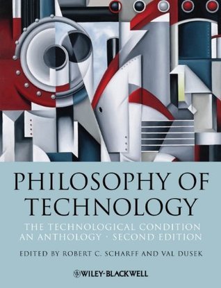 Philosophy of Technology: The Technological Condition: An Anthology by ...