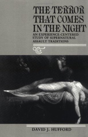 The Terror That Comes in the Night: An Experience-Centered Study of Supernatural Assault Traditions