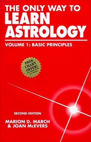 The Only Way to Learn Astrology, Volume 1: Basic Principles