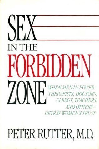 Sex In Forbidden Zone: When Men In Power-Thereapists, Doctors, Clergy