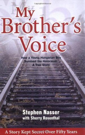 My Brother's Voice: How a Young Hungarian Boy Survived the Holocaust, a True Story