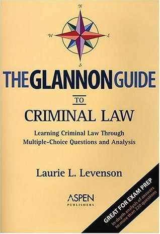 The Glannon Guide to Criminal Law: Learning Criminal Law