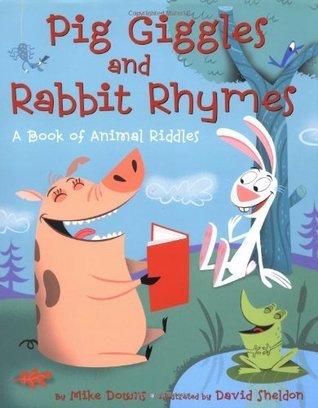 Pig Giggles and Rabbit Rhymes: A Book of Animal Riddles by Mike Downs ...