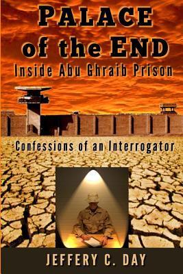 Palace of the End: Inside Abu Ghraib Prison, Confessions of an