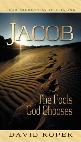 Jacob: The Fools God Chooses by David Roper | Goodreads