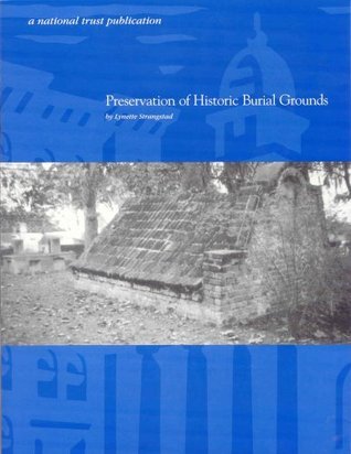 Preservation of Historic Burial Grounds by Lynette Strangstad | Goodreads