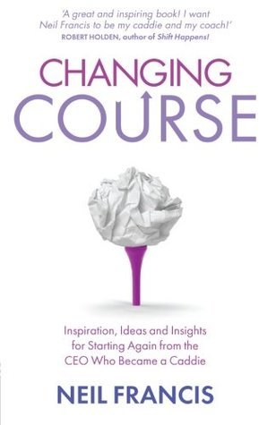 Changing Course by Neil Francis | Goodreads
