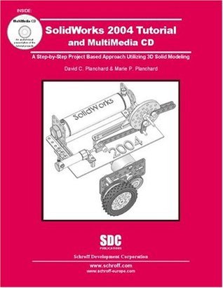 SolidWorks 2004 Tutorial and MultiMedia CD by David Planchard | Goodreads