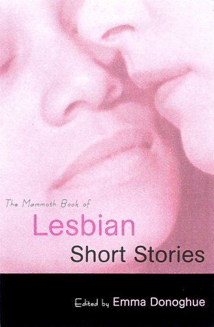 The Mammoth Book of Lesbian Short Stories by Emma Donoghue | Goodreads