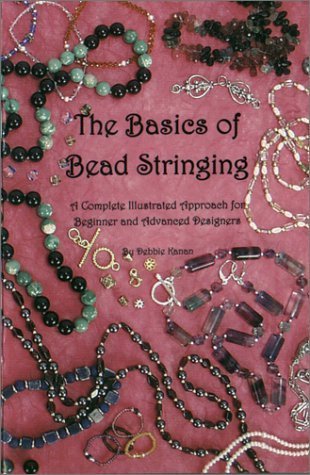 The Basics of Bead Stringing: A Complete Illustrated Approach for ...