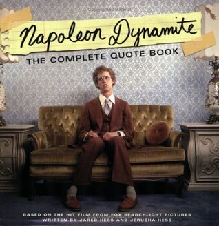 Napoleon Dynamite: The Complete Quote Book: Based on the Hit