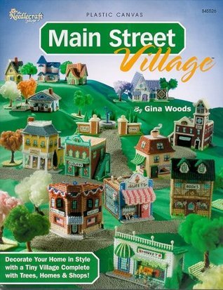 Main Street Village: Plastic Canvas by Gina Woods | Goodreads