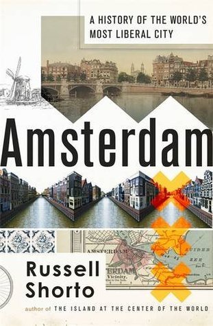 Amsterdam: A History of the World's Most Liberal City