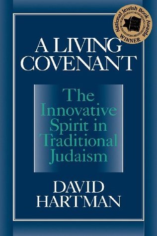 A Living Covenant: The Innovative Spirit in Traditional Judaism