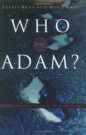 Who Was Adam?: A Creation Model Approach to the Origin of Man by Fazale ...