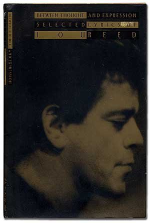 Between Thought and Expression: Selected Lyrics by Lou Reed | Goodreads