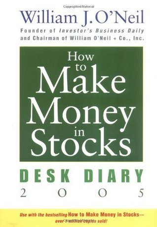 How to Make Money in Stocks: Desk Diary 2005 by William J. O'Neil ...