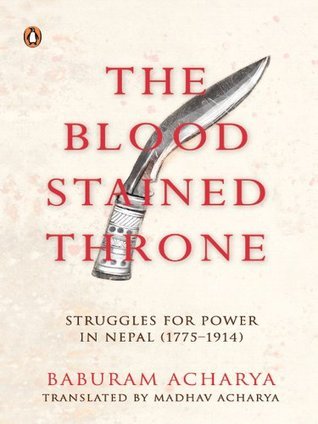 The Bloodstained Throne: Struggles for Power in Nepal
