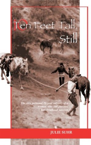 Ten Feet Tall, Still: The Very Personal 70-Year Odyssey Of A Woman Who Still Pursues Her Childhood Passion