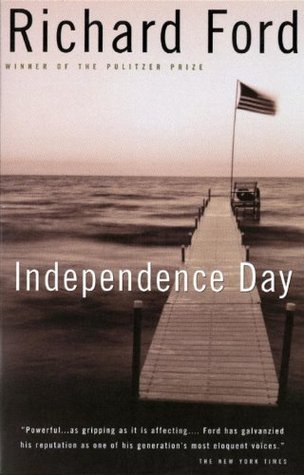 Independence Day (Bascombe Trilogy Book 2) by Richard Ford | Goodreads